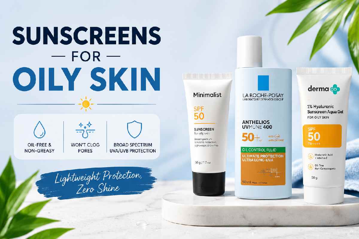Sunscreens for Oily Skin