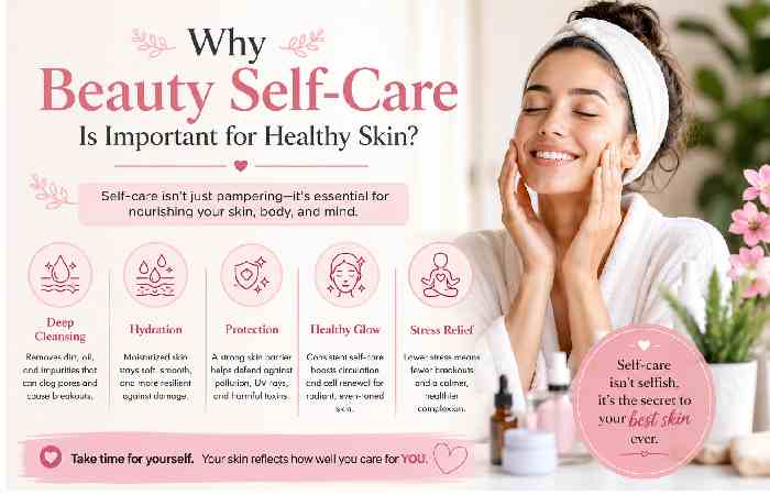 Why Beauty Self-Care Is Important for Healthy Skin_